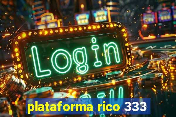 plataforma rico 333